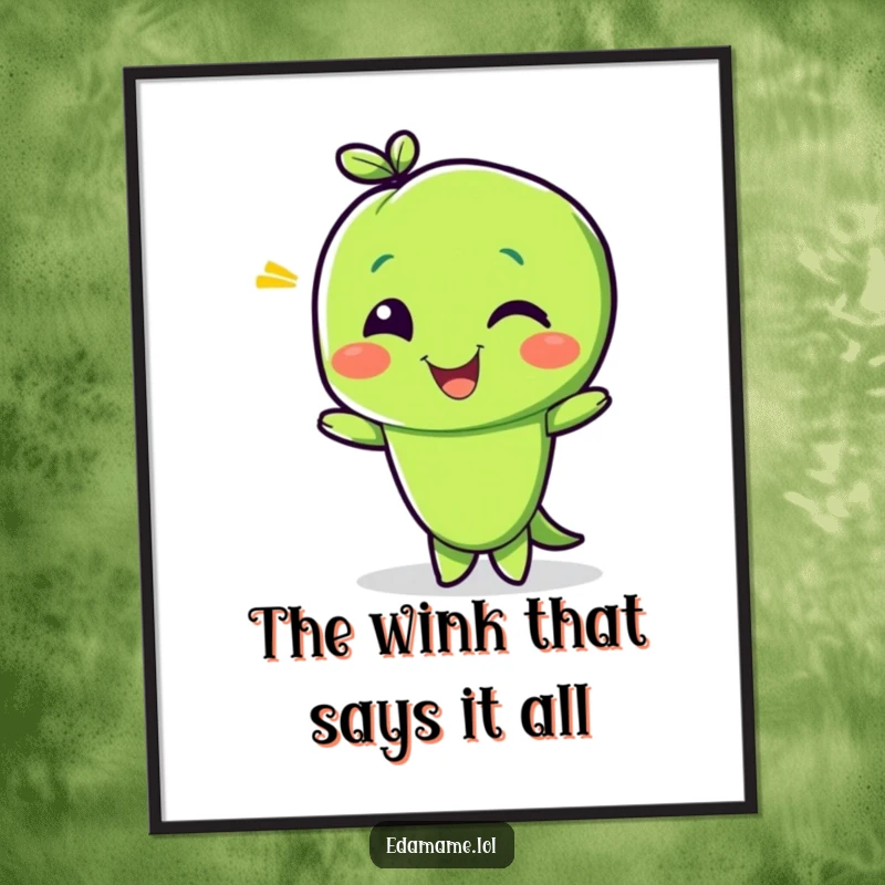 Funny poster featuring a delighted edamame bean character giving a playful wink, radiating mischief and a touch of shared humor, a fun gift.
