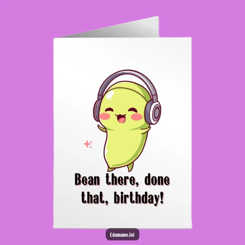 Free Printable Birthday Card: Bobbing Edamame Head Bobbing to Tunes Funny Downloadable Gift