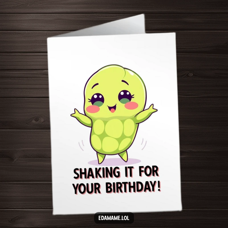 Funny Free Printable Birthday Card featuring an edamame pod with sweet eyes doing an adorable, happy shimmy.
