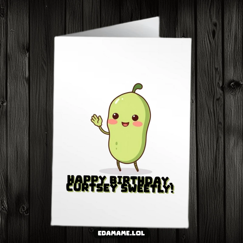 Funny Free Printable Birthday Card: A wobbly edamame pod with stick legs does a funny, awkward curtsey.
