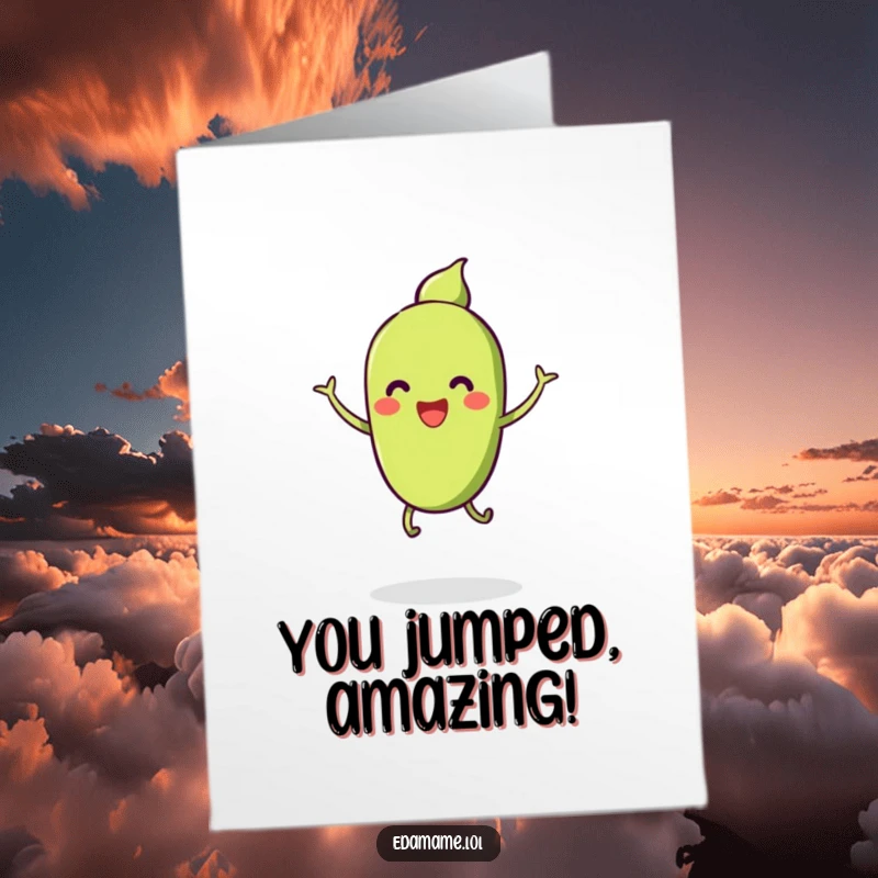 Funny Free Printable Congratulations Card: Smiling edamame with tiny legs doing a triumphant jump, DIY.