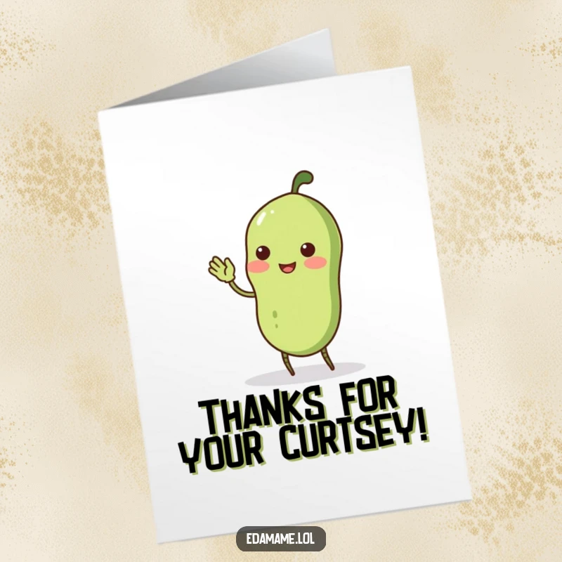 Funny Free Printable Thank You Card: A wobbly edamame pod with stick legs does a funny curtsey, expressing thanks.